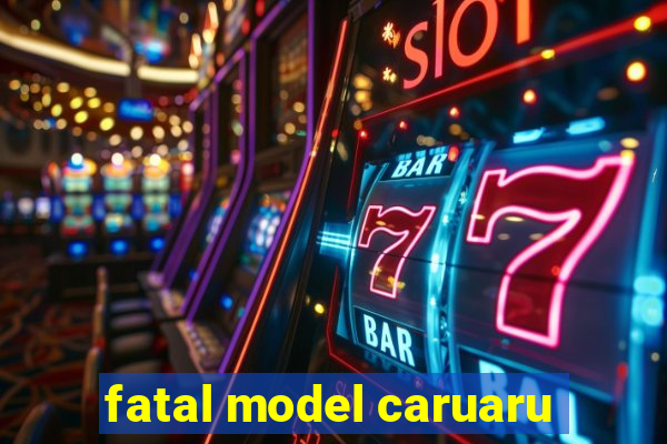 fatal model caruaru